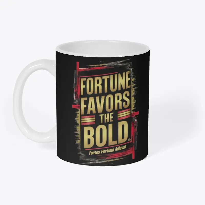 Fortune Favors The Bold